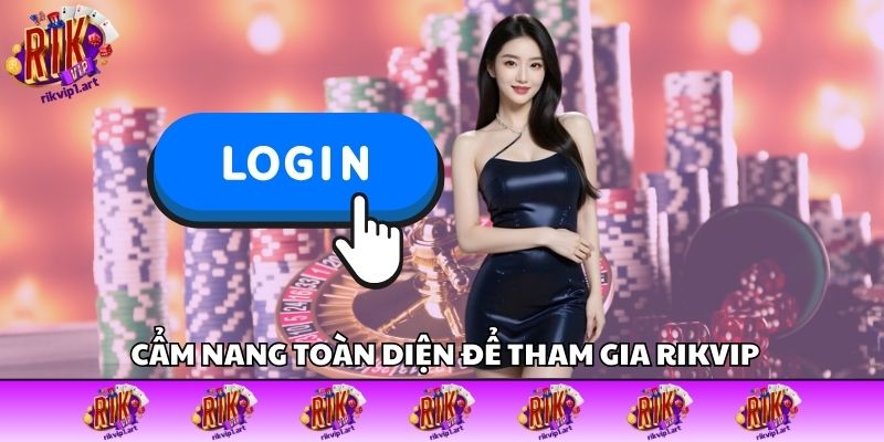 Hướng dẫn các thao tác chuyên nghiệp cho người chơi mới tại Rikvip